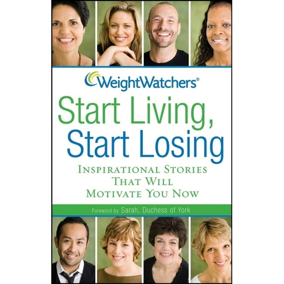 Weight Watchers Start Living, Start Losing: Inspirational Stories That Will Motivate You Now, (Paperback)