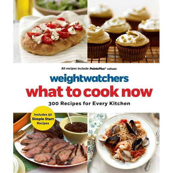 WeightWatchers: What to Cook Now: 300 Recipes for Every Kitchen (Hardcover)
