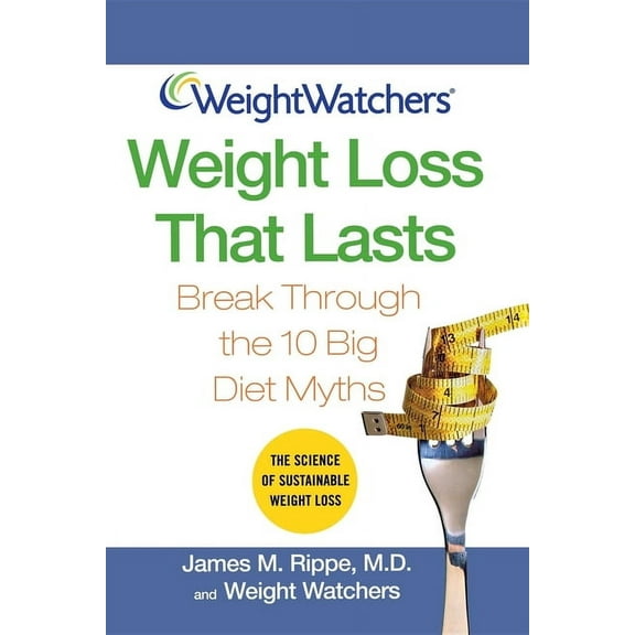 Weight Watchers (Wiley Publishing) Weight Watchers Weight Loss That Lasts: Break Through the 10 Big Diet Myths, (Paperback)