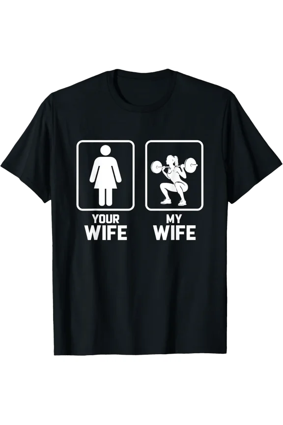 Weightlifting Your Wife My Wife For Gym Fitness Bodybuilder T-Shirt Size S-5XL