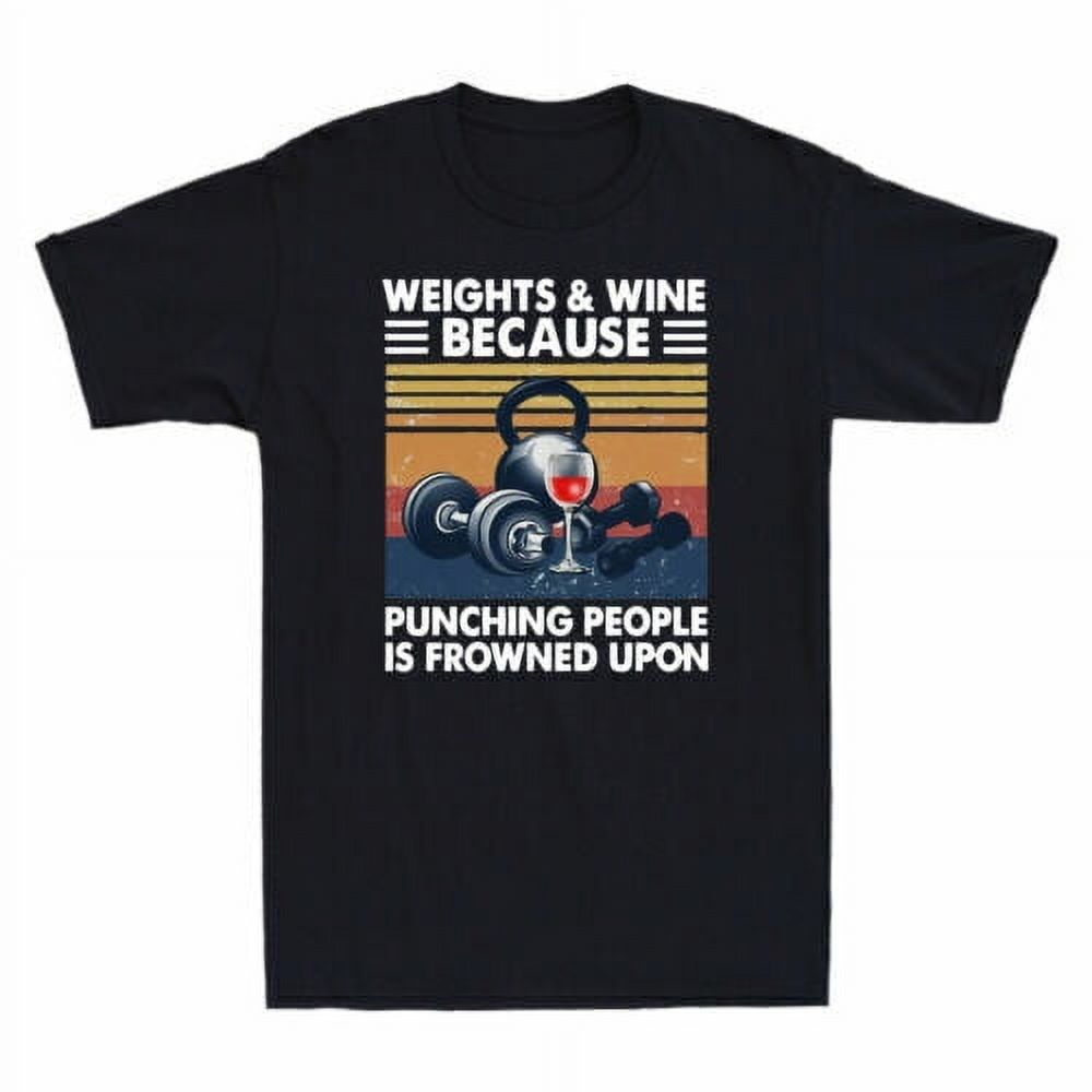 Weights and Wine Because Punching People Is Frowned Upon Vintage Men's