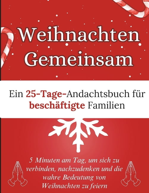 Weihnachten Andacht Bücher Weihnachten Gemeinsam: Ein 25-Tage-Andachtsbuch für beschäftigte Familien: 5 Minuten am Tag, um sich zu verbinden, nachz, (Paperback)