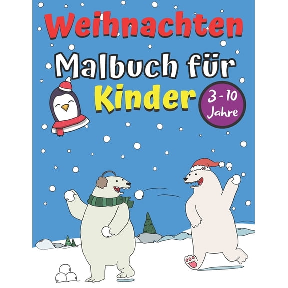 Weihnachten Malbuch fr Kinder 3 - 10 Jahre: Weihnachtsmalbuch mit Niedlichen und Lustigen Vorlagen zum Ausmalen Ein Tolles Adventsgeschenk Fr Kindergarten Und Vorschule Malbuch zum Malen Kritzeln un