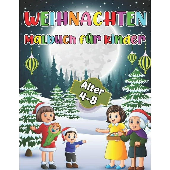 Weihnachten Malbuch für Kinder Alter 4-8 : Lustiges Weihnachtsgeschenk für Kleinkinder - 50 schöne Malseiten zum Ausmalen mit Weihnachtsmann, Rentieren, Schneemännern & mehr (Paperback)