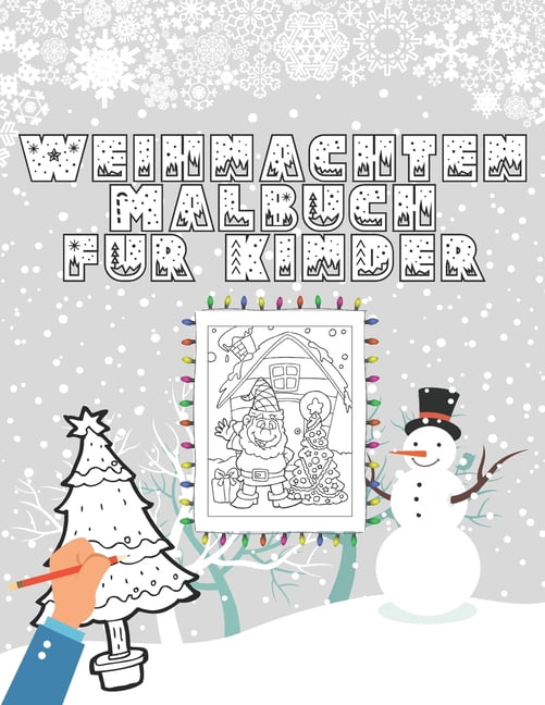 Weihnachten Malbuch fÃ¼r Kinder: Ausmalbuch fÃ¼r Jungen und MÃ¤dchen, Mein Erstes Malbuch Weihnachten, (Paperback)