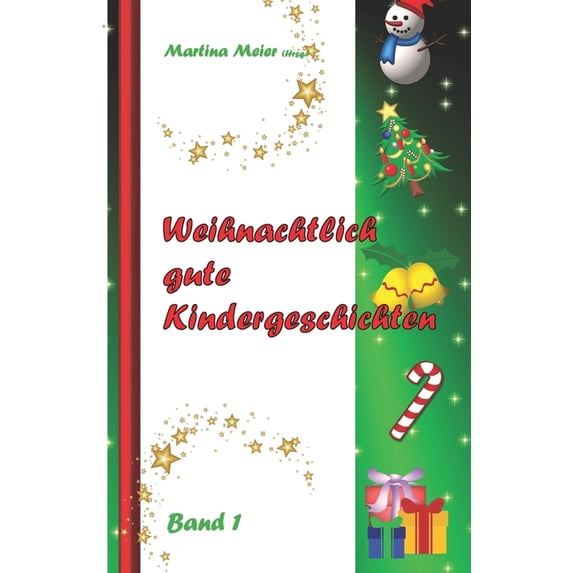 Weihnachtlich Gute Kindergeschichten Weihnachtlich gute Kindergeschichten: Band 1, Book 1, (Paperback)