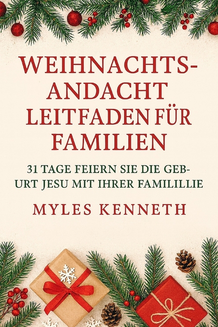 Weihnachtsandachtsleitfaden für Familien: 31 Tage Feiern Sie die Geburt Jesu mit Ihrer Familie, (Paperback)