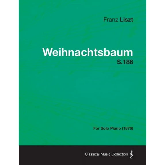 Weihnachtsbaum S.186 - For Solo Piano (1876), (Paperback)