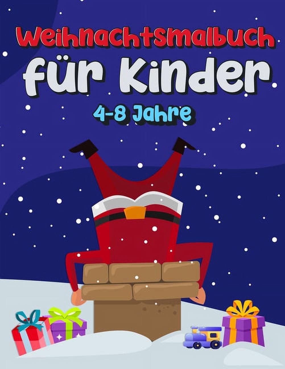 Weihnachtsmalbuch Für Kinder 4-8 Jahre : Weihnachtsgeschenk oder Geschenk für Kinder und Kleinkinder. Schöne Seiten zum Ausmalen mit Weihnachtsmann, Rentier, Schneemann & mehr! (Paperback)