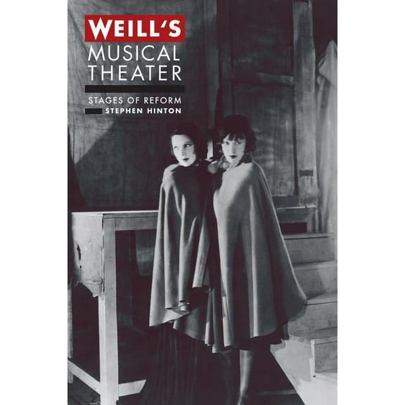 Weill's Musical Theater : Stages of Reform (Edition 1) (Hardcover)
