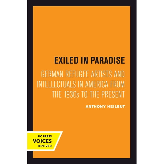 Weimar and Now: German Cultural Criticis Exiled in Paradise: German Refugee Artists and Intellectuals in America from the 1930s to the Present Volume 16, Book 16, (Paperback)