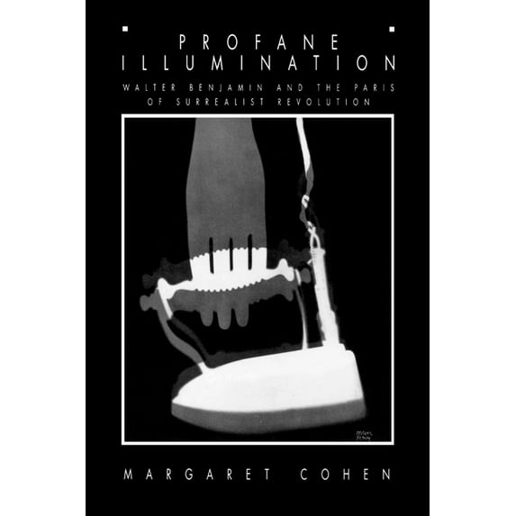 Weimar and Now: German Cultural Criticis Profane Illumination: Walter Benjamin and the Paris of Surrealist Revolution, Book 5, (Paperback)