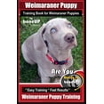 thumbnail image 1 of Weimaraner Puppy: Weimaraner Puppy Training Book for Weimaraner Puppies By BoneUP DOG Training: Are You Ready to right way Bone Up? Easy Training * Fast Results Weimaraner Puppy Training (Paperback), 1 of 1