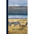 thumbnail image 1 of Weimaraners: History, Training, Health Care, Breeding, Showing, Grooming, (Hardcover), 1 of 1