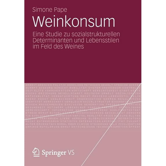 Weinkonsum: Eine Studie Zu Sozialstrukturellen Determinanten Und Lebensstilen Im Feld Des Weines, (Paperback)