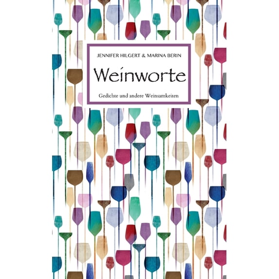 Weinworte: Gedichte und andere Weinsamkeiten, (Paperback)