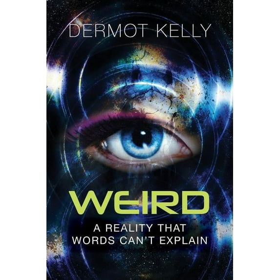 Weird: A Reality that Words Can't Explain (Paperback)