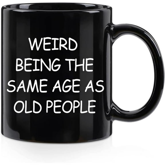 Weird Being The Same Age As Old People Mug, Birthday Gifts for Men, Unique Funny Gift Ideas for Grandpa Dad Father Husband Him from Daughter Son Friends 11 Ounce Black