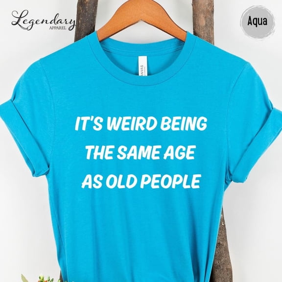 It'S Weird Being The Same Age As Old People Senior Citizen Texting Code Shirt T Shirt For Seniors Grandparents Retired Life Shirt Tshirt All Size S-5XL