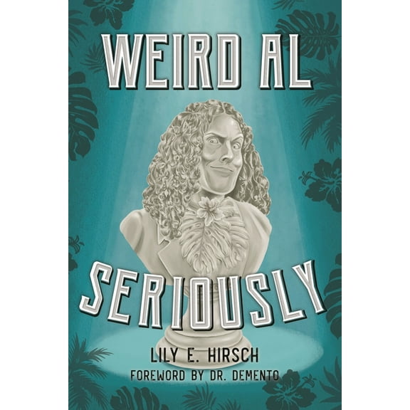 Weird Al: Seriously, (Hardcover)