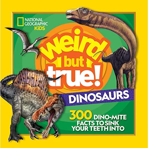 Pre-Owned Weird But True! Dinosaurs: 300 Dino-Mite Facts to Sink Your Teeth Into (Paperback) by National Geographic Kids