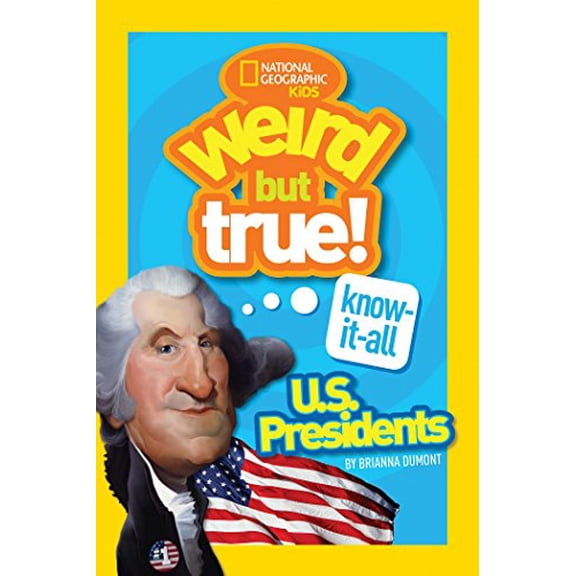 Pre-Owned Weird But True! Know-It-All U.S. Presidents (Paperback) 142632796X 9781426327964
