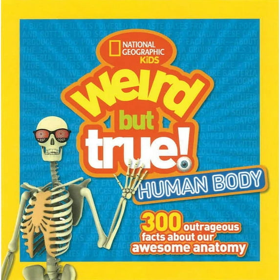 Weird But True! Weird But True! Human Body: 300 Outrageous Facts about Your Awesome Anatomy, (Paperback)