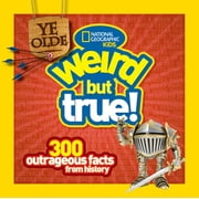 Weird But True! Ye Olde Weird But True! 300 Outrageous Facts from History, Paperback