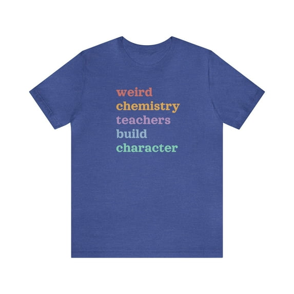 Weird ChemistryTeachers Build Character Shirt