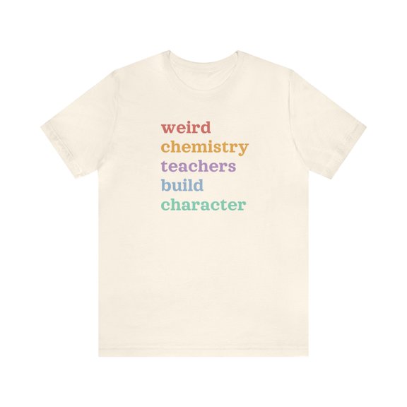 Weird ChemistryTeachers Build Character Shirt