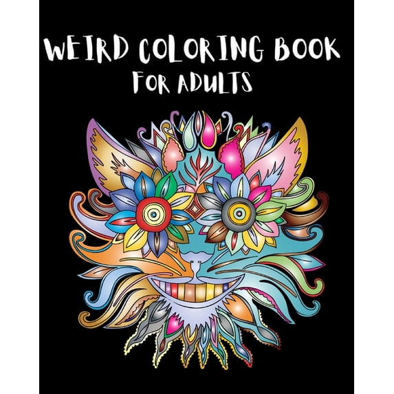 Weird Coloring Book for Adults: Strange, Mysterious, Weird and Awkward Drawings!, (Paperback)