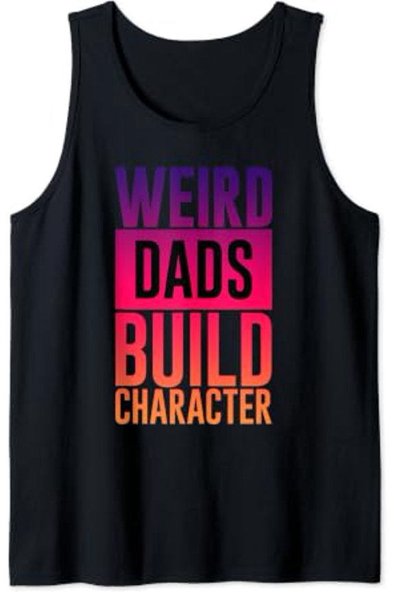 Weird Dads Build Character Tank Top Size S-3XL