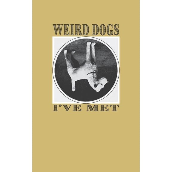 Weird Dogs I've Met (Paperback)