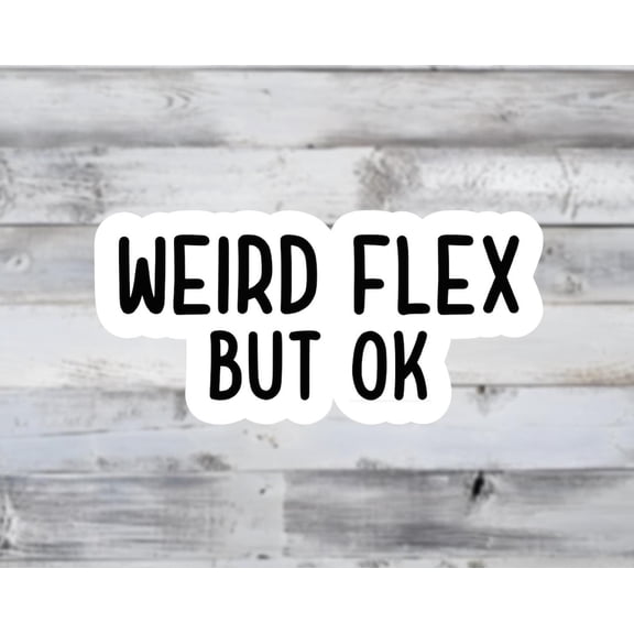 Weird Flex But Ok Pop Culture Sticker