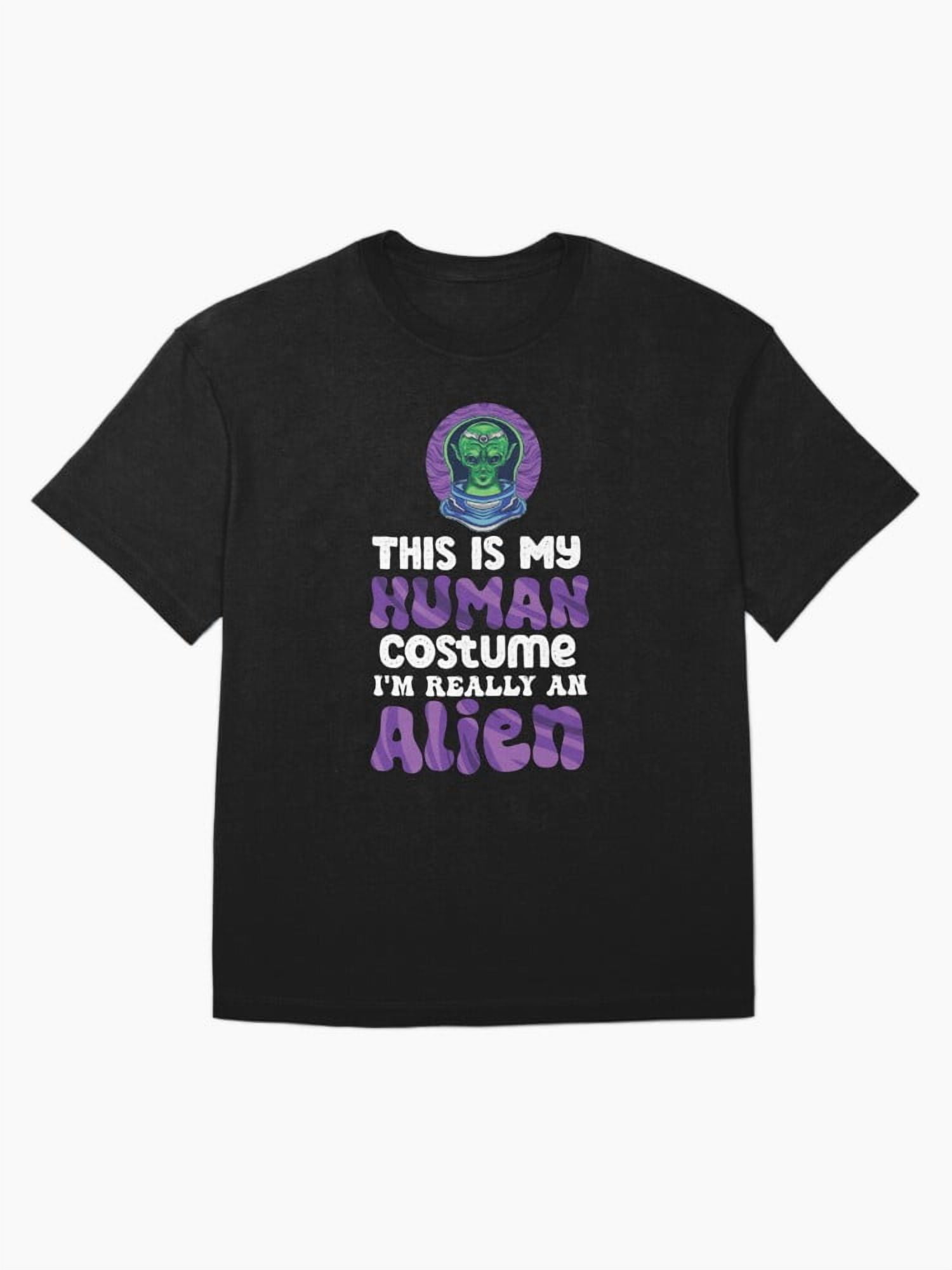 Weird Funny This is My Human Costume Im Really An Alien TShirt ...