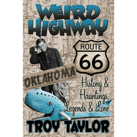 Weird Highway: Oklahoma: Route 66 History and Hauntings, Legends and Lore, (Paperback)