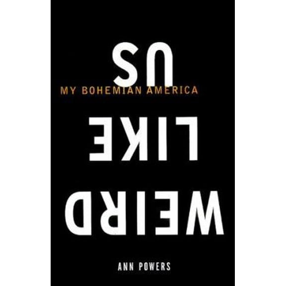 Pre-Owned Weird Like Us: My Bohemian America (Hardcover) 0684838087 9780684838083