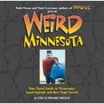 thumbnail image 1 of Weird Minnesota: Your Travel Guide to Minnesota's Local Legends and Best Kept Secrets (Hardcover) by Eric Dregni, Mark Moran, Mark Sceurman, 1 of 1