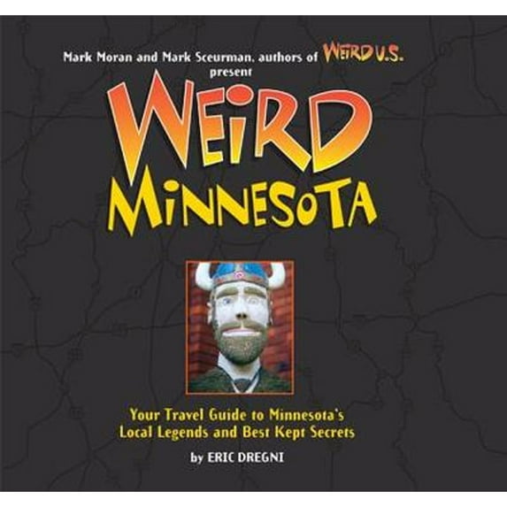 Pre-Owned Weird Minnesota: Your Travel Guide to Minnesota's Local Legends and Best Kept Secrets Volume 21 (Paperback) 1402788266 9781402788260