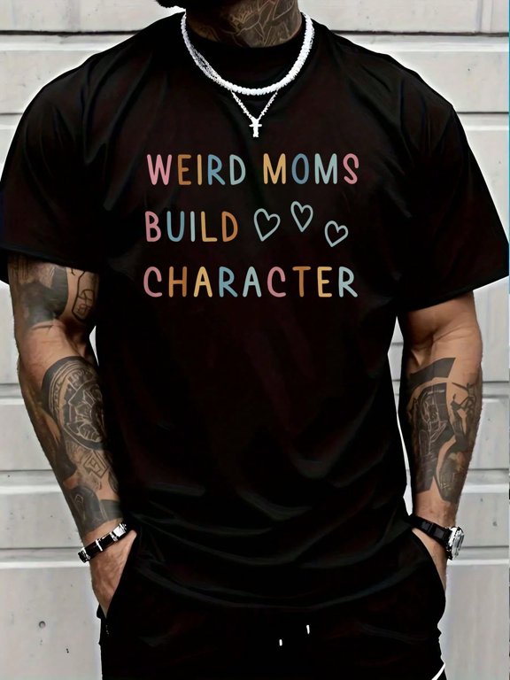 Weird Moms Build Character Funny Mother's Day Men's Cotton Crew Neck Graphic Tee Casual Short Sleeve Solid T-Shirt
