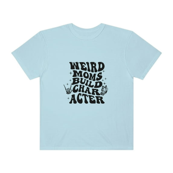 Weird Moms Build Character, Groovy Weird Moms Shirt, Funny Mom Shirt, Mothers Day Gift, Gift for Mom, Mom Gift