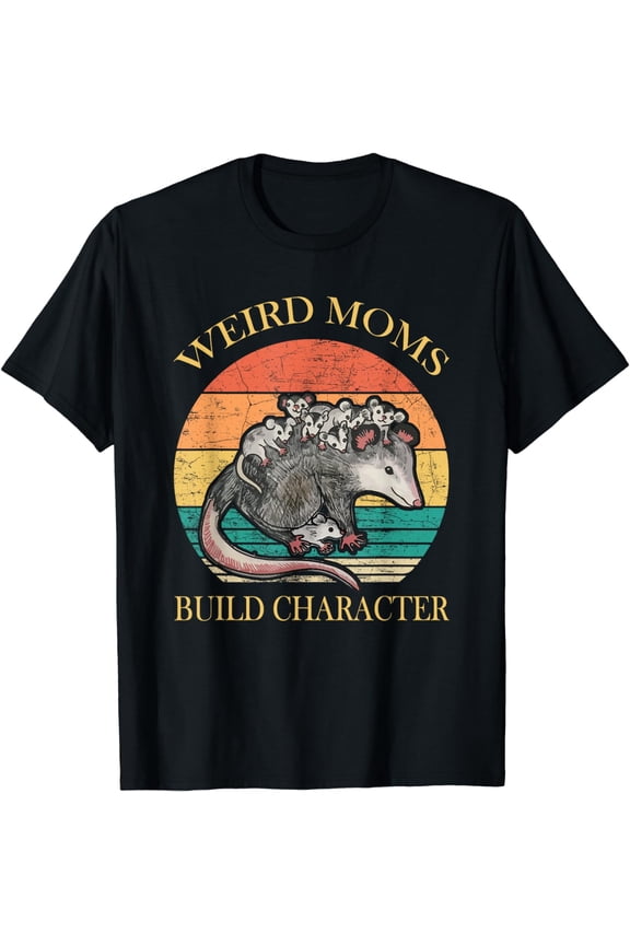 Weird Moms Build Character Opossum T-Shirt