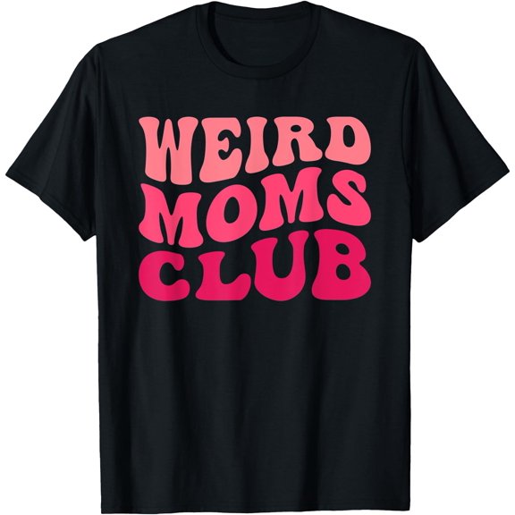 Weird Moms Club Mother's Day Funny Messy Bun Mom T-Shirt, Unisex T-Shirt