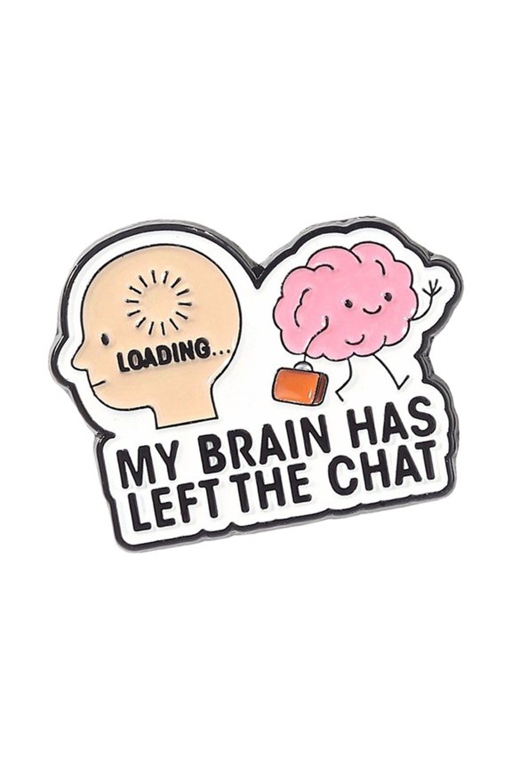 Weird My Brains Has Left The Chat Alloy Brooch Funny Statement Pin Novelty Backpack Pin Accessory For Fashion