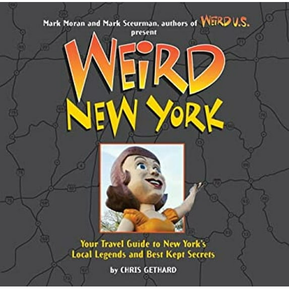 Pre-Owned Weird New York: Your Travel Guide to New York's Local Legends and Best Kept Secrets (Hardcover) 1402733836 9781402733833