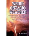 thumbnail image 1 of Weird Ontario Weather : Catastrophes, Ice Storms, Floods, Tornadoes and Hurricanes (Paperback), 1 of 1