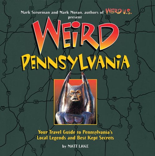 Pre-Owned Weird Pennsylvania: Your Travel Guide to Pennsylvania's Local Legends and Best Kept Secrets (Hardcover) 1402732791 9781402732799