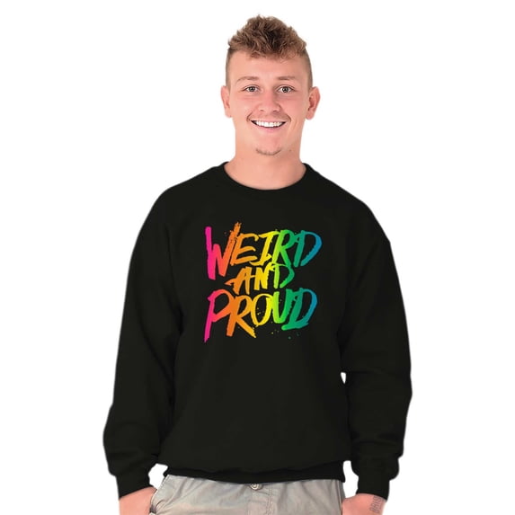 Weird Proud LGBTQ Pride Funny Cool Sweatshirt for Men or Women Brisco Brands L