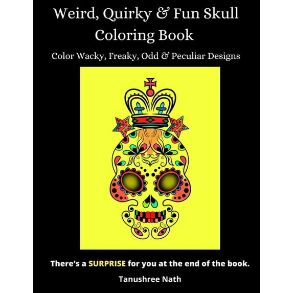 Weird, Quirky & Fun Skull Coloring Book: Color Wacky, Freaky, Odd & Peculiar Designs (Paperback)