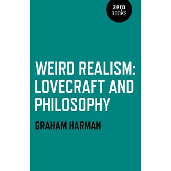 Pre-Owned Weird Realism: Lovecraft and Philosophy (Paperback) 1780992521 9781780992525